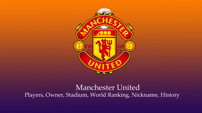 Manchester United 2023/24 Players, Squad, Owner, Stadium, World Ranking, Nickname, History