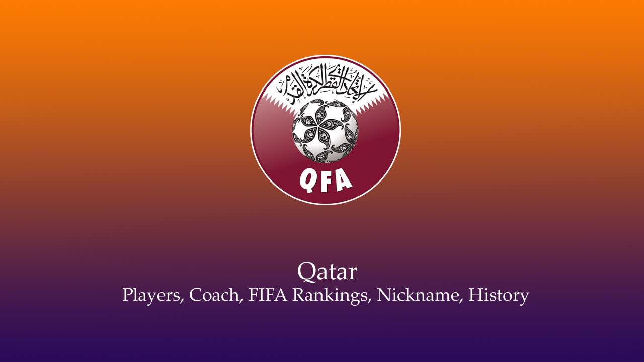 Qatar national football team Players, Coach, FIFA Rankings, Nickname, History
