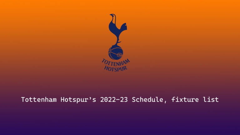 Tottenham Hotspur 2022-23 Schedule, fixture list for Premier League 2022-23 season