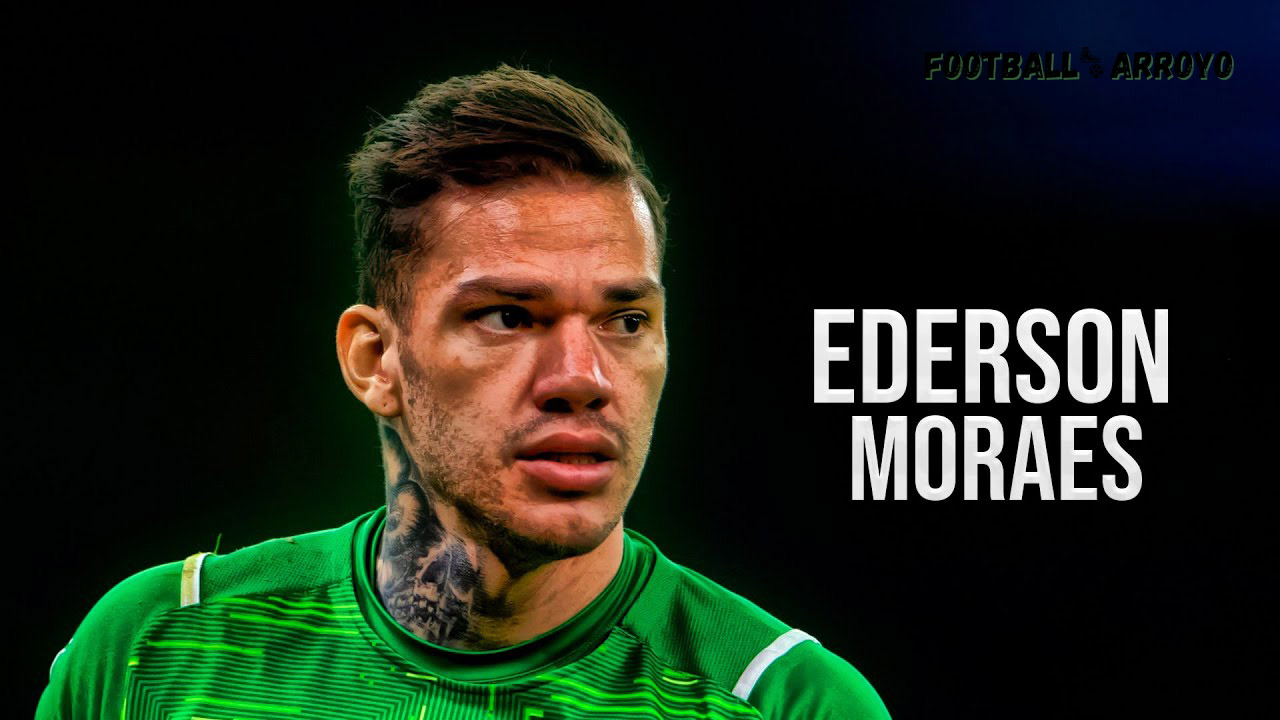 Ederson Moraes age, salary, net worth, wife, football Career and more