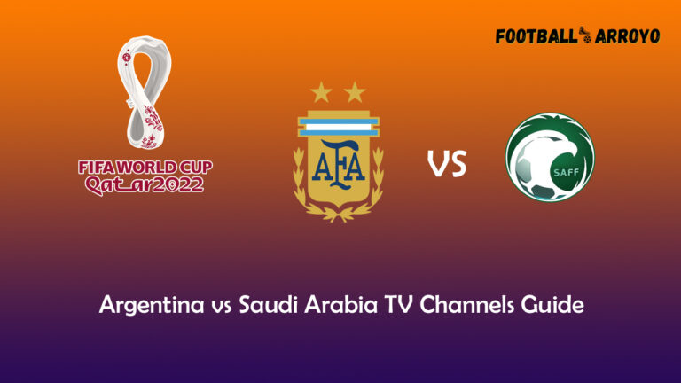 Argentina vs Saudi Arabia TV Channels Guide, Preview, Starting Lineup, kickoff time