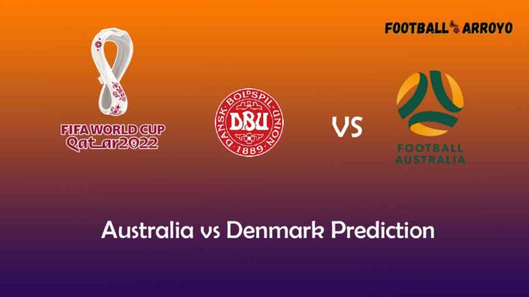 Australia vs Denmark Prediction, World Cup Starting Lineup, Preview