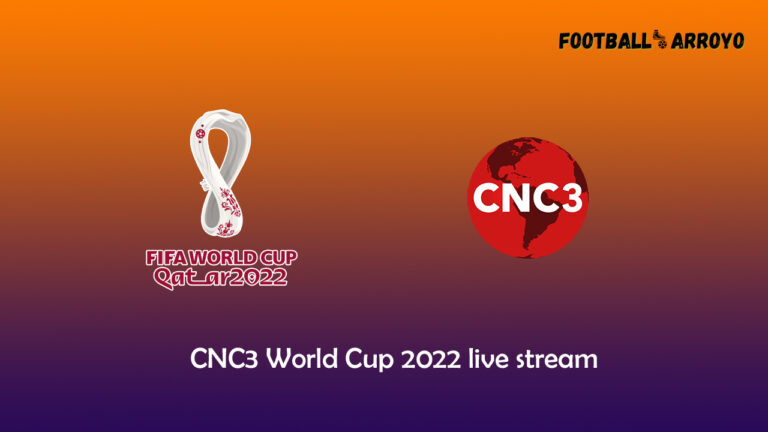 CNC3 World Cup 2022 live stream, How to Watch, and Schedule