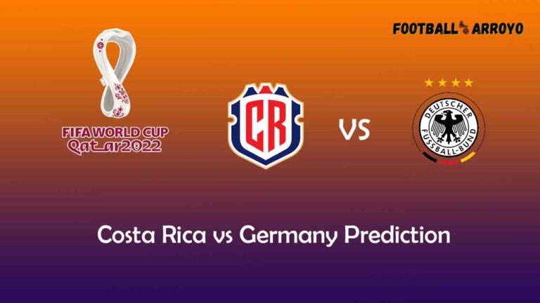 Costa Rica vs Germany Prediction, World Cup Starting Lineup, Preview