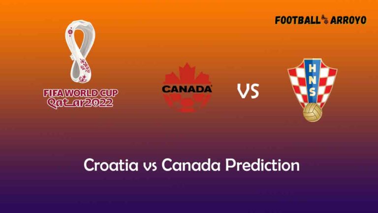 Croatia vs Canada Prediction, World Cup Starting Lineup, Preview