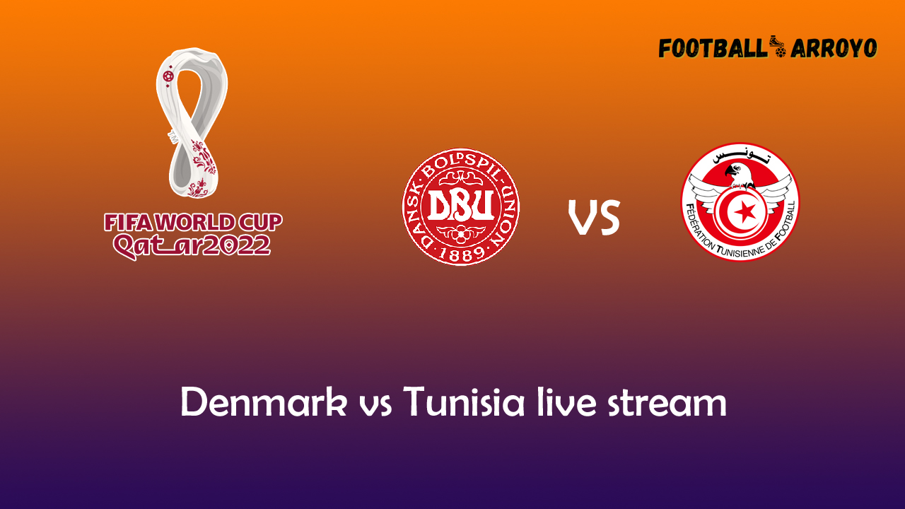 Denmark vs Tunisia livestream on TV Starting Lineup