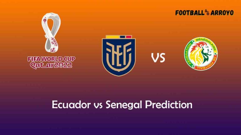 Ecuador vs Senegal Prediction, World Cup Starting Lineup, Preview