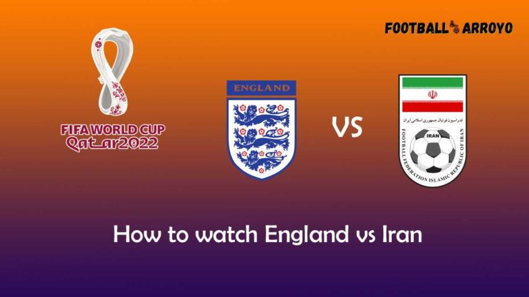 How to watch England vs Iran in Group Stage of 2022 World Cup