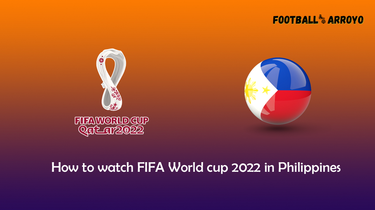 How to watch FIFA World cup 2022 Final in Philippines