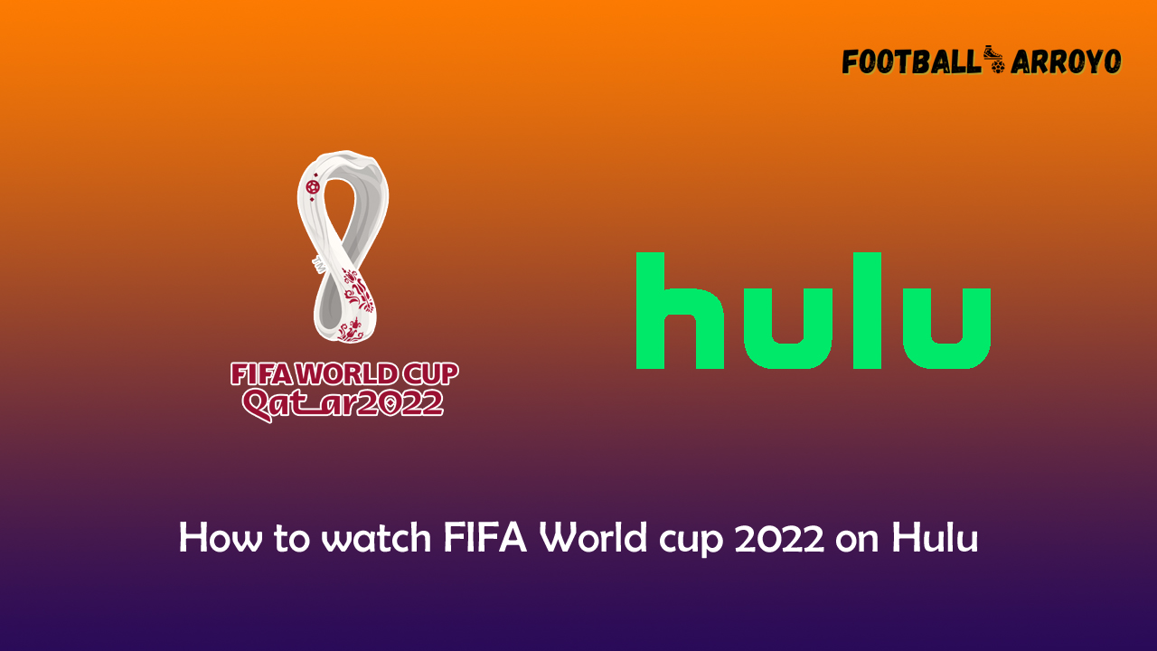 How to watch FIFA World cup 2022 Final on Hulu