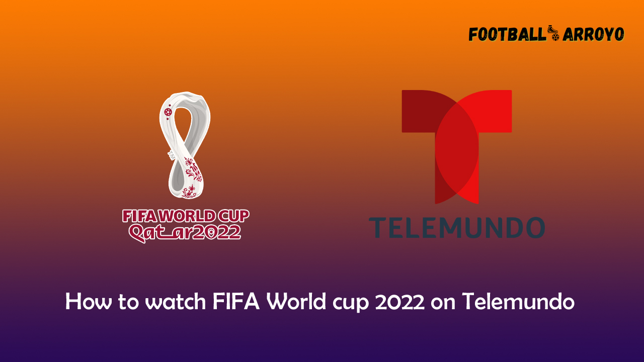 How to watch FIFA World cup 2022 Final in USA on Telemundo