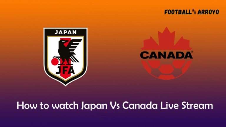 How to watch Japan Vs Canada, Preview, Friendly International