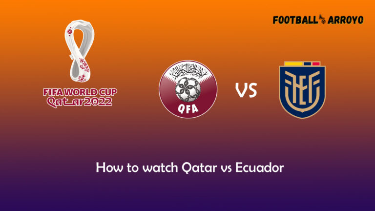 How to watch Qatar vs Ecuador, kick-off time, TV Channels, Preview, Lineups, FIFA World Cup 2022 Group A Match