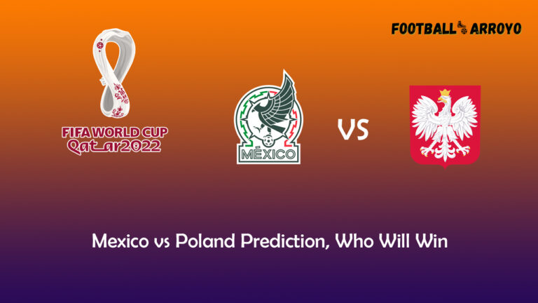 Mexico vs Poland Prediction, Who Will Win, Betting Tips, Odds & Match Preview