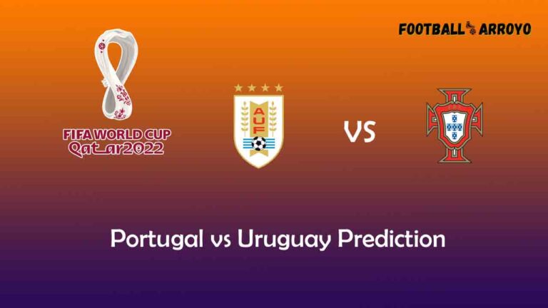 Portugal vs Uruguay Prediction, World Cup Starting Lineup, Preview