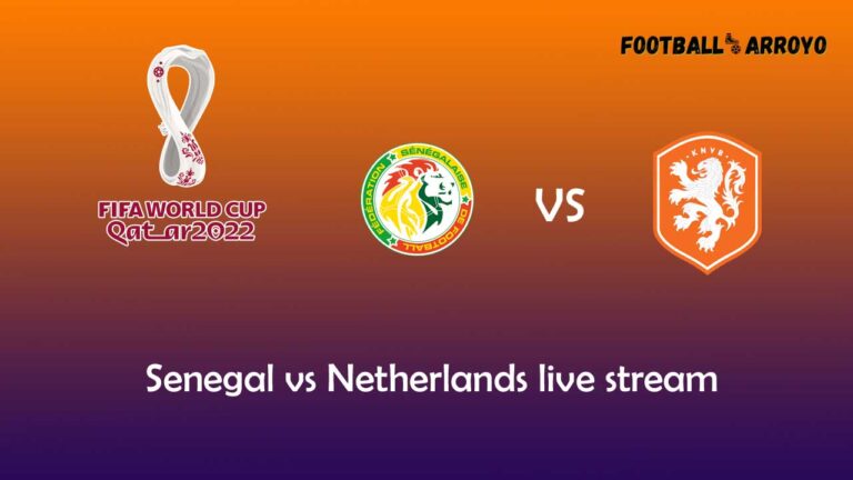Senegal vs Netherlands livestream TV Channels Guide, Preview, Starting Lineup World Cup 2022
