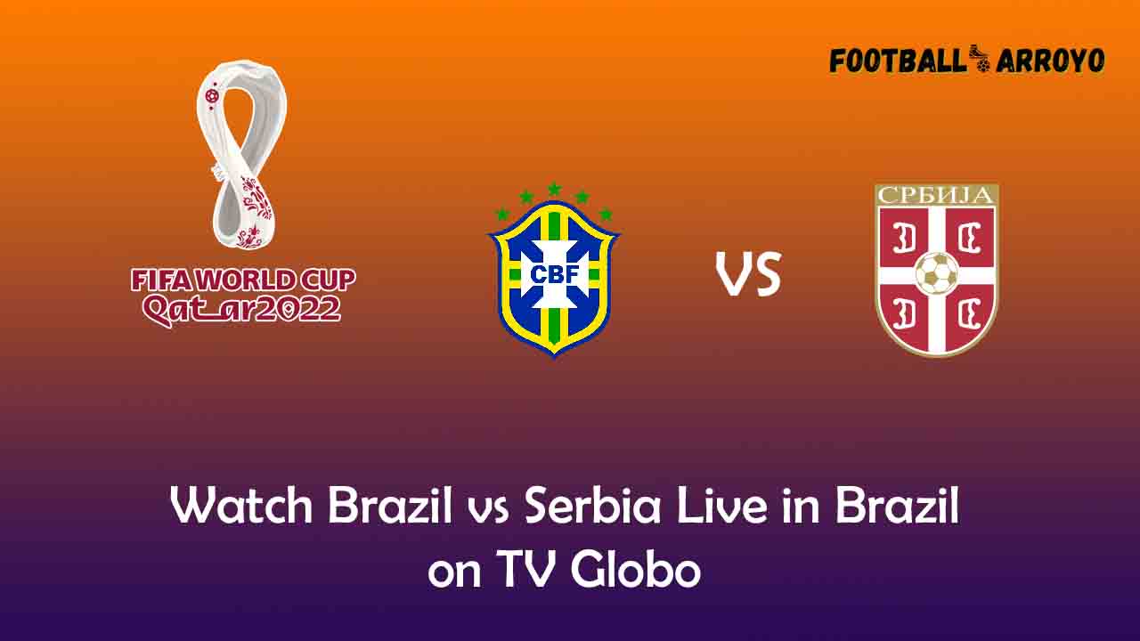 Watch Brazil vs Serbia Live in Brazil on TV Globo