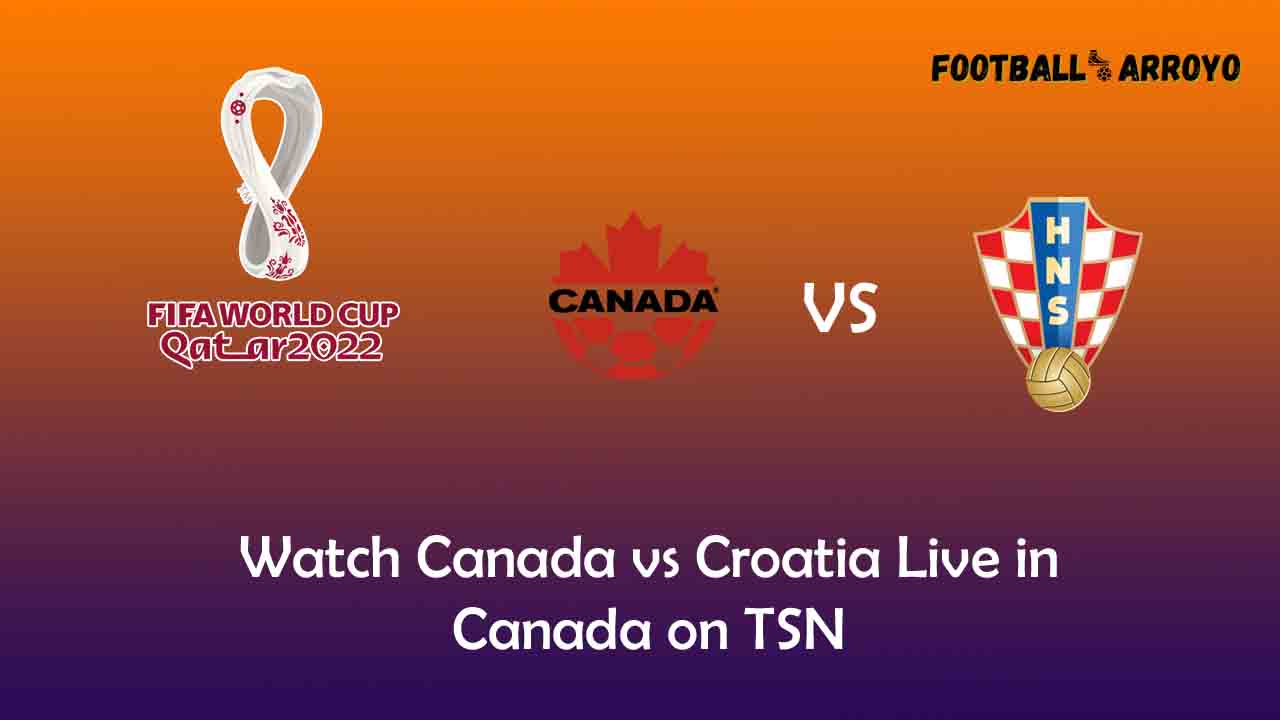Watch Canada vs Croatia Live in Canada on TSN