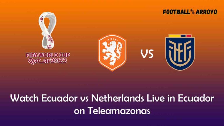 Watch Ecuador vs Netherlands Live in Ecuador on Teleamazonas