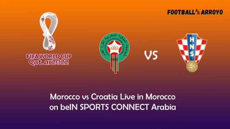 Watch Morocco vs Croatia Live in Morocco on beIN SPORTS CONNECT Arabia