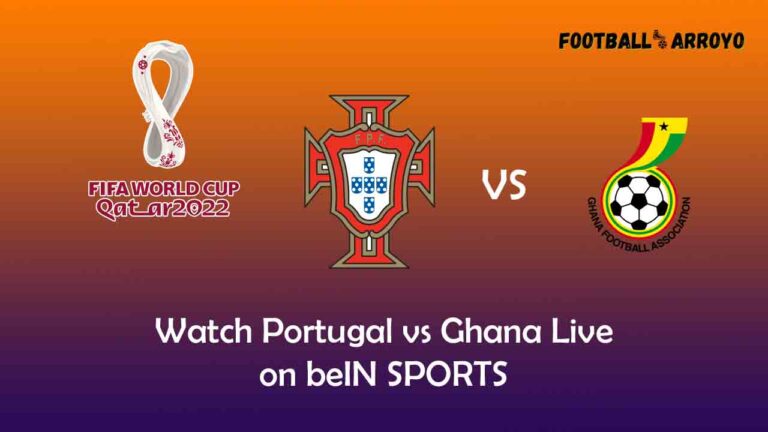 Watch Portugal vs Ghana Live in  Ghana on beIN SPORTS From Your Home