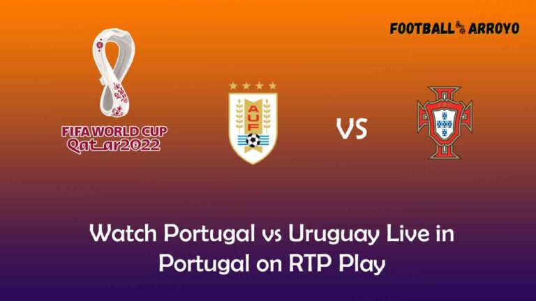 Watch Portugal vs Uruguay Live in Portugal on RTP Play