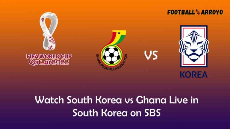 Watch South Korea vs Ghana Live in South Korea on SBS