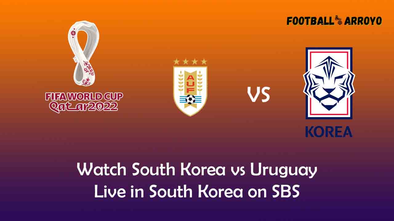 Watch South Korea vs Uruguay Live in South Korea on SBS