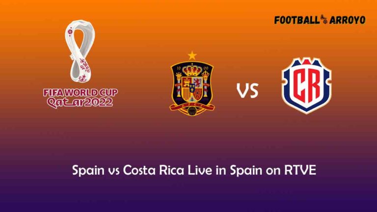 Watch Spain vs Costa Rica Live in Spain on RTVE