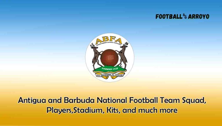 Antigua and Barbuda National Football Team 2023/2024 Squad, Players, Stadium, Kits, and much more