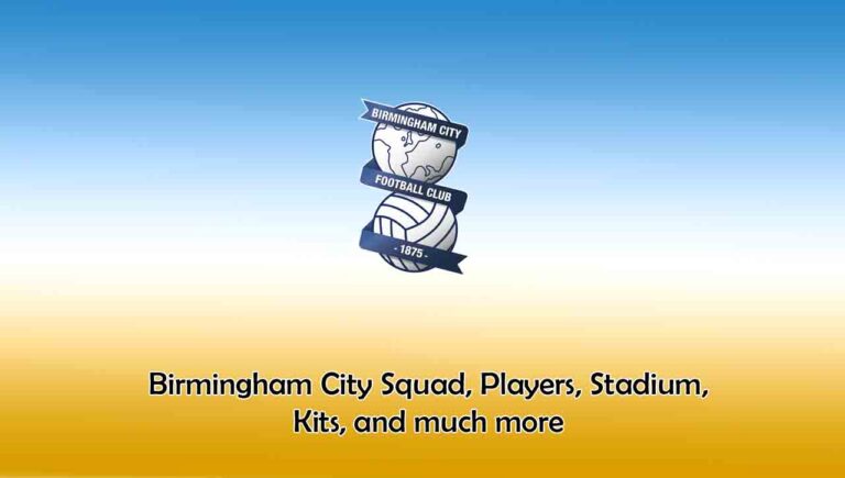 Birmingham City Squad Players 2023/24, Stadium, Kit, and much more