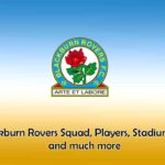 Blackburn Rovers 2022/2023 Squad, Players, Stadium, Kit, and much more