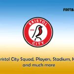 Bristol City Squad, Players, Stadium, Kits, and much more