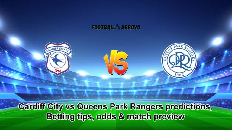 Cardiff City vs Queens Park Rangers predictions, Betting tips, odds & match preview