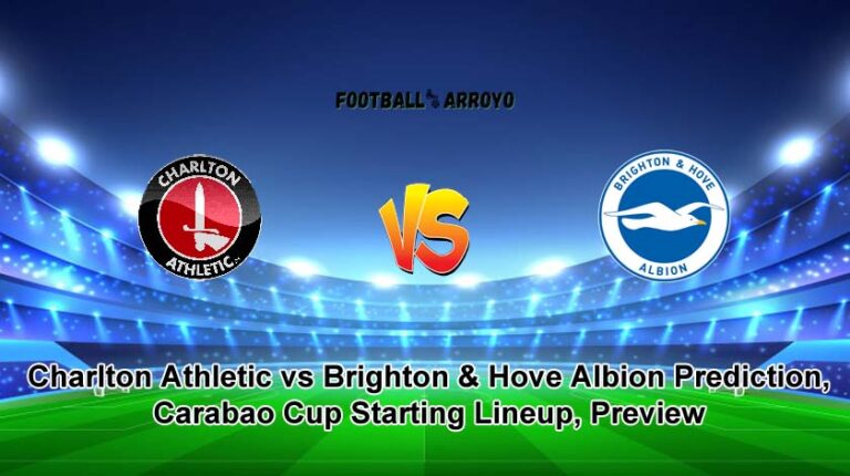 Charlton Athletic vs Brighton & Hove Albion Prediction, EFL Cup Starting Lineup, Preview