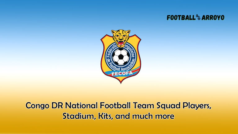 Congo DR National Football Team Squad Players 2024, Stadium, Kits, and much more