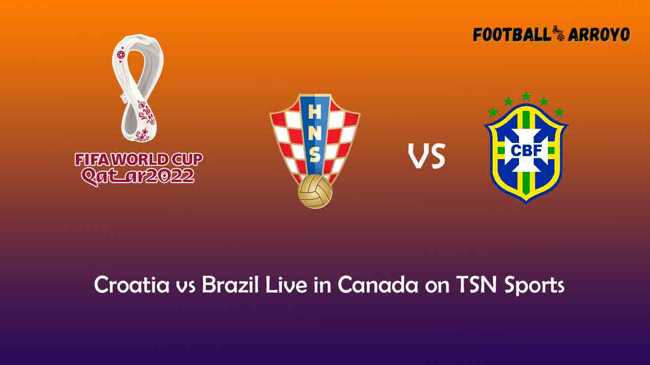 Croatia vs Brazil Live in Canada on TSN Sports