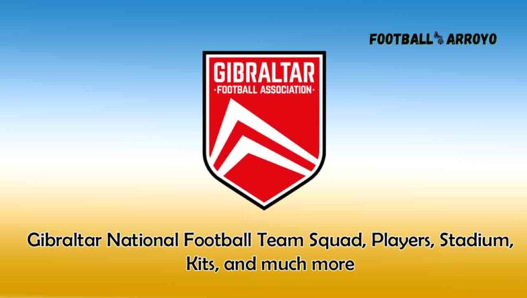 Gibraltar National Football Team 2023/2024 Squad, Players, Stadium, Kits, and much more