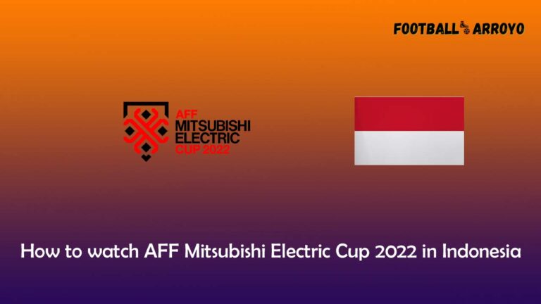 How to watch AFF Mitsubishi Electric Cup 2022 in Indonesia