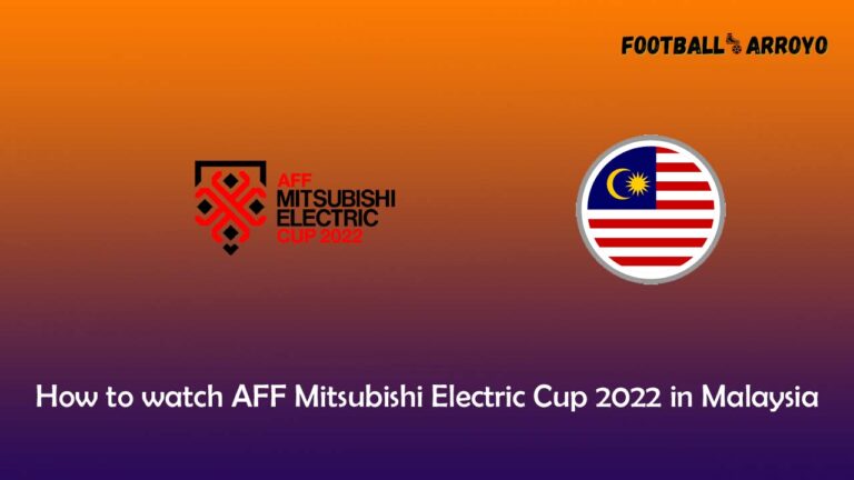 How to watch AFF Mitsubishi Electric Cup 2022 in Malaysia