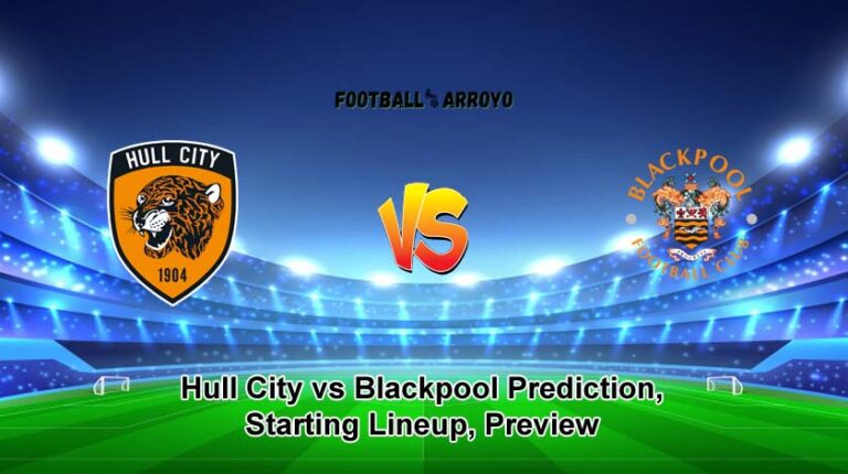 Hull City vs Blackpool Prediction, Starting Lineup, Preview