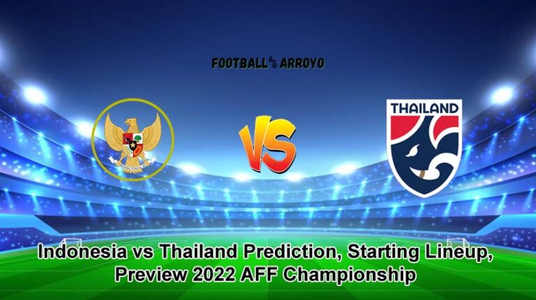 Indonesia vs Thailand Prediction, Starting Lineup, Preview 2022 AFF Championship