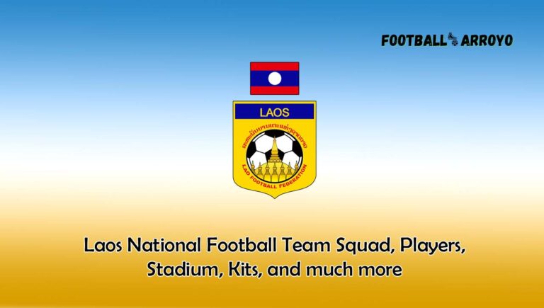 Laos National Football Team 2023/2024 Squad, Players, Stadium, Kits, and much more