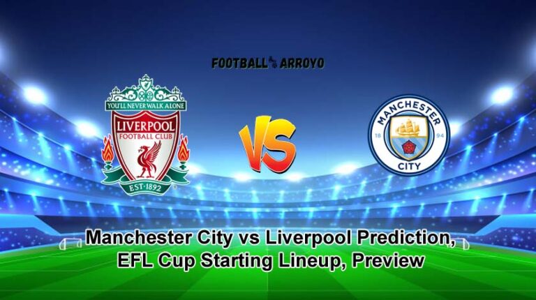 Manchester City vs Liverpool Prediction, EFL Cup Starting Lineup, Preview
