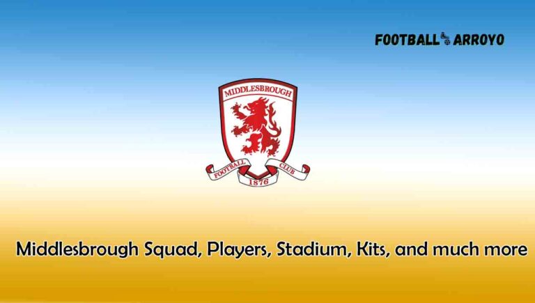 Middlesbrough 2023/24 Squad, Players, Stadium, Kits, and much more