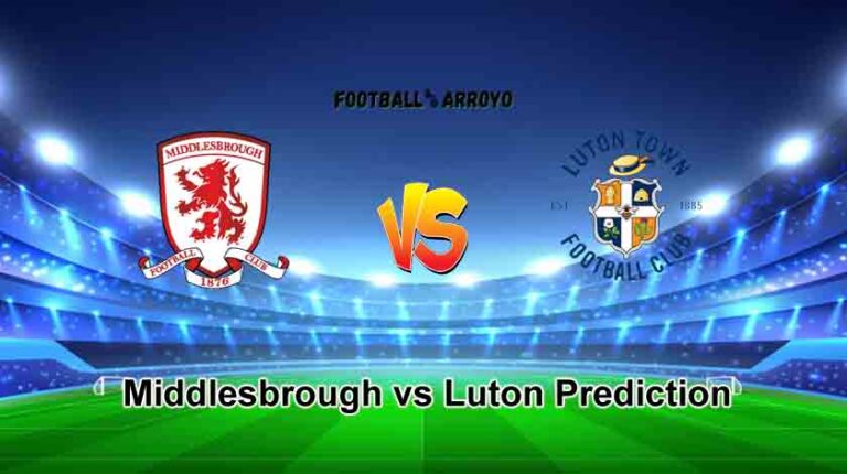 Middlesbrough vs Luton Prediction, Championship Starting Lineup, Preview