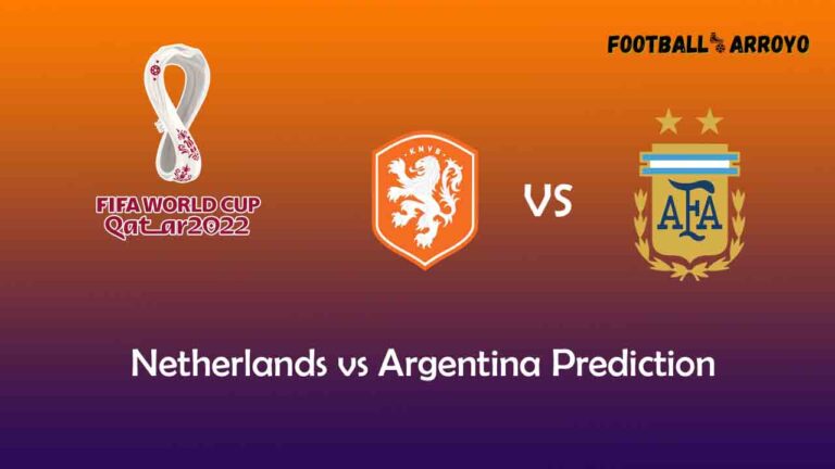 Netherlands vs Argentina Prediction, World Cup Starting Lineup, Preview