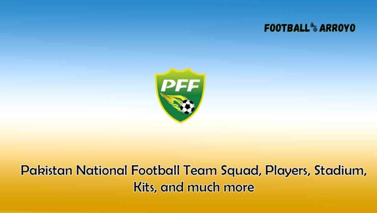 Pakistan National Football Team 2023/2024 Squad, Players, Stadium, Kits, and much more