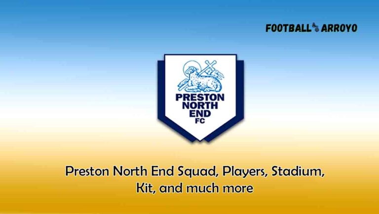 Preston North End 2023/2024 Squad, Players, Stadium, Kits, and much more