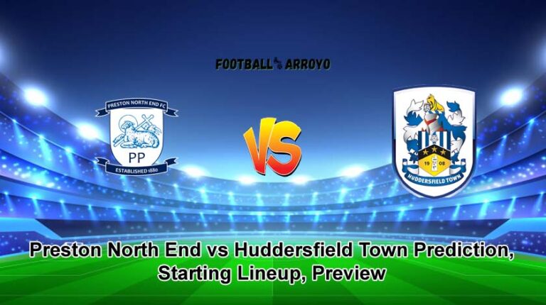 Preston North End vs Huddersfield Town Prediction, Starting Lineup, Preview